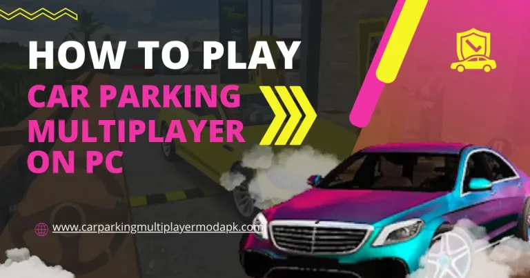 How To Play Car Parking Multiplayer On PC – Updated 2024